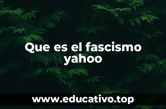 Que es el fascismo yahoo