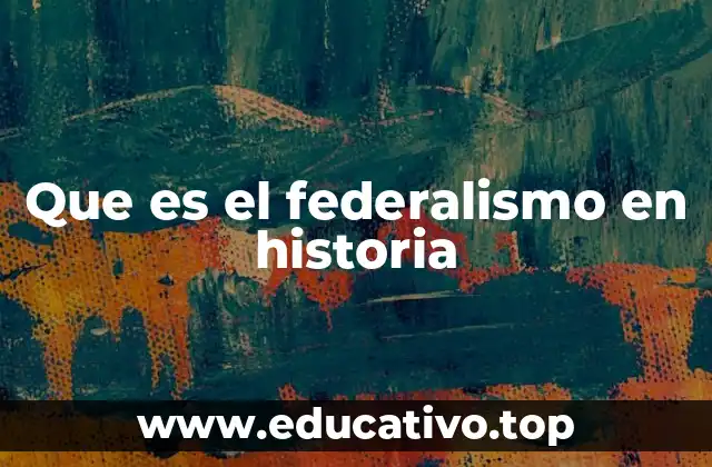 Que es el federalismo en historia