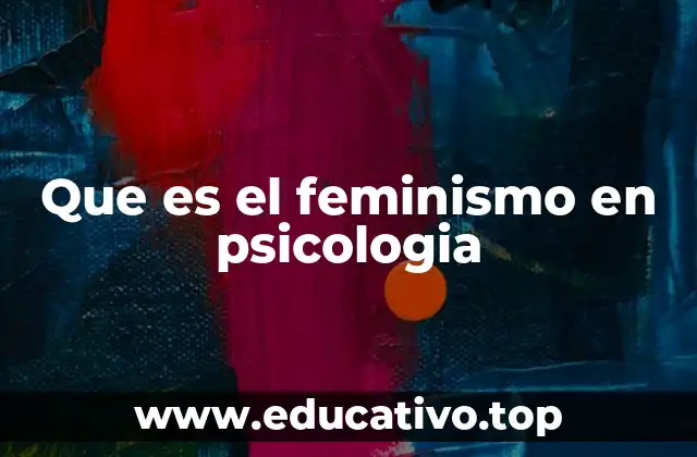 Que es el feminismo en psicologia