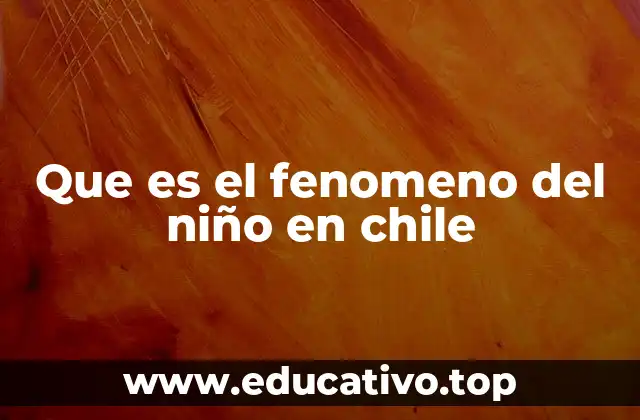 Que es el fenomeno del niño en chile