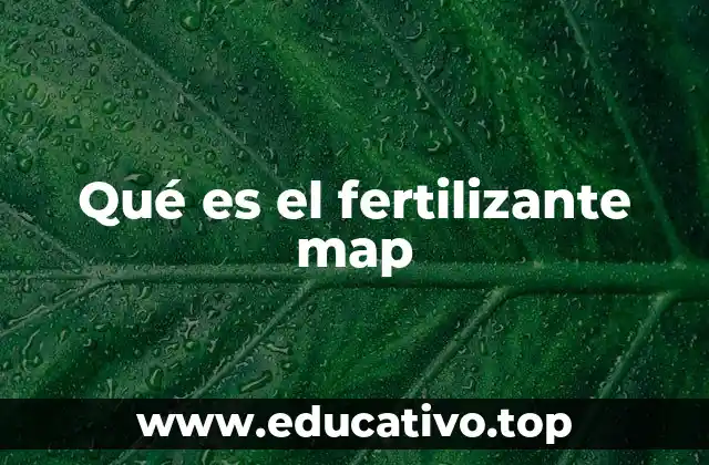 Qué es el fertilizante map
