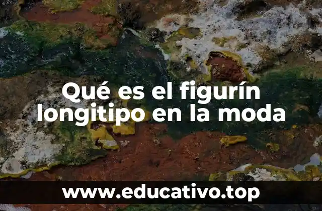Qué es el figurín longitipo en la moda