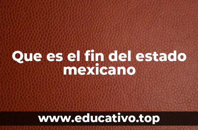 Que es el fin del estado mexicano