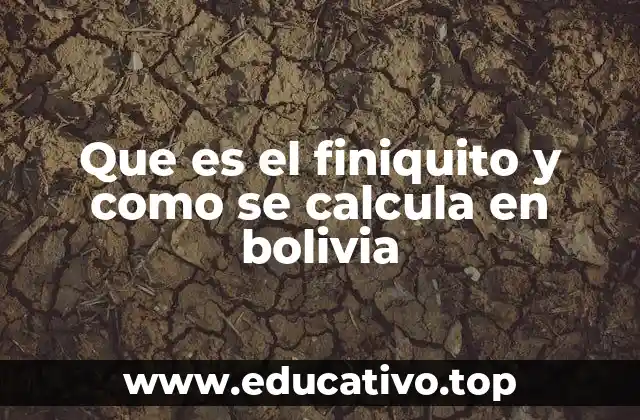 Que es el finiquito y como se calcula en bolivia
