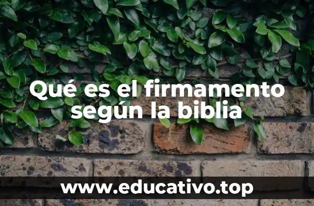 Qué es el firmamento según la biblia