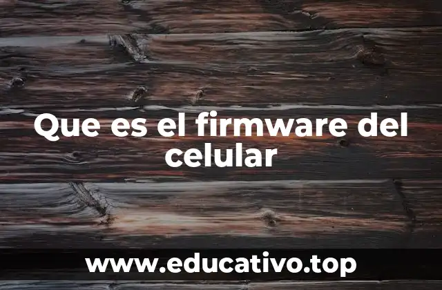 Que es el firmware del celular