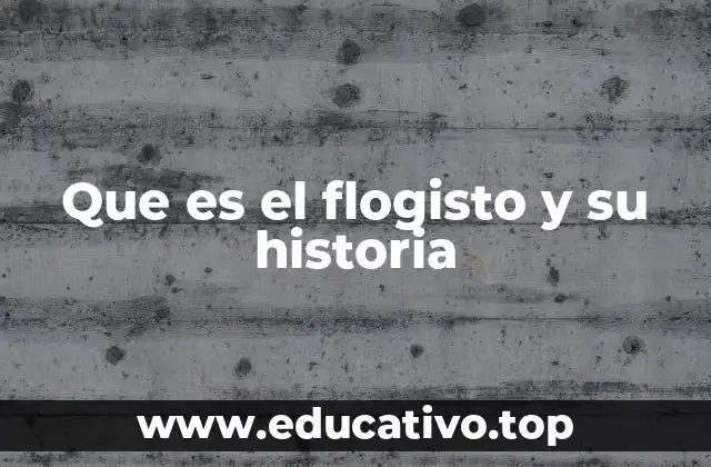 Que es el flogisto y su historia
