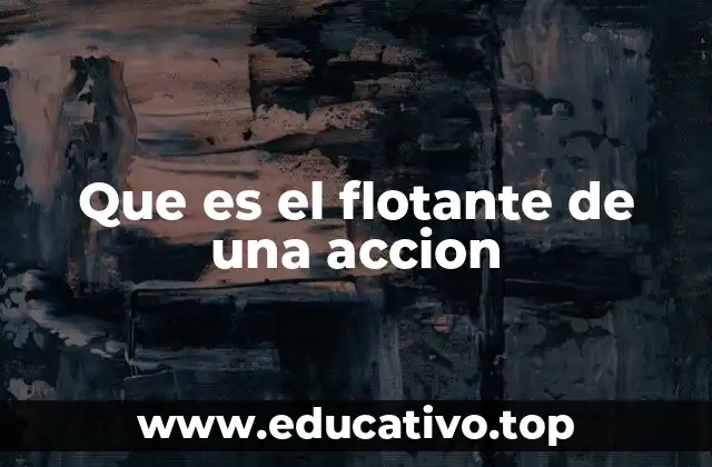 Que es el flotante de una accion