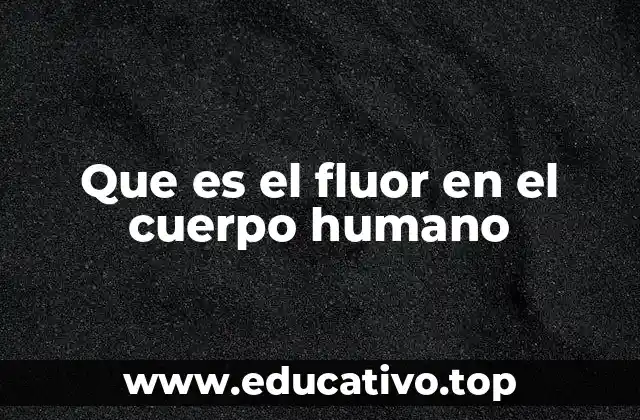 Que es el fluor en el cuerpo humano