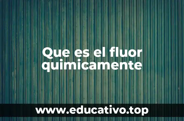 Que es el fluor quimicamente
