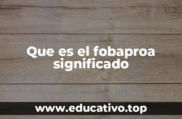 Que es el fobaproa significado