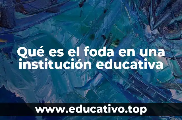 Qué es el foda en una institución educativa