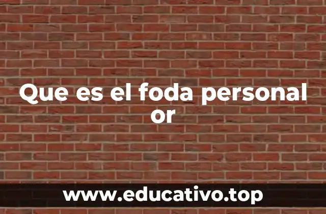 Que es el foda personal or