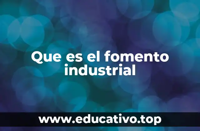 Que es el fomento industrial