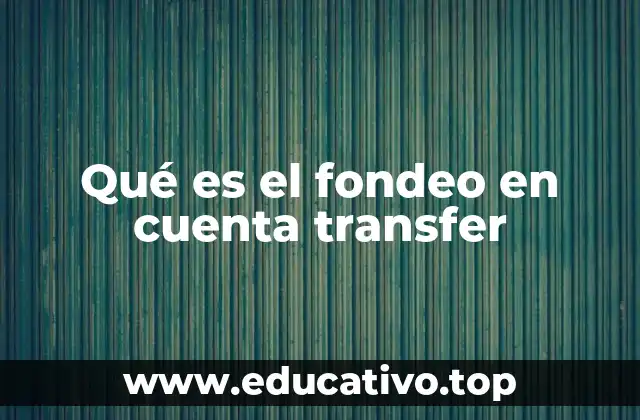 Qué es el fondeo en cuenta transfer