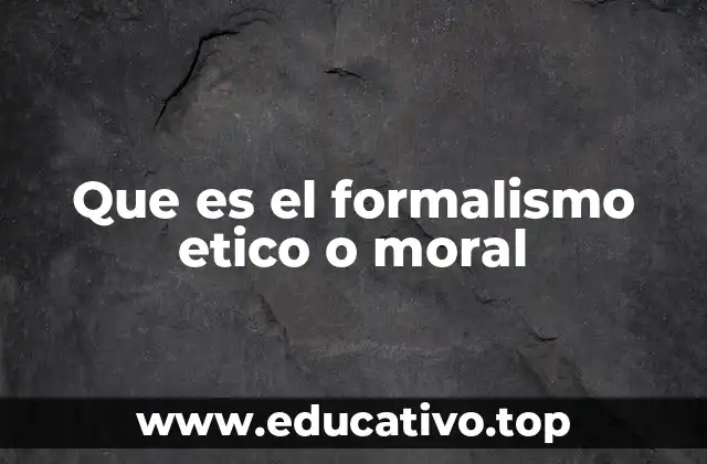 Que es el formalismo etico o moral