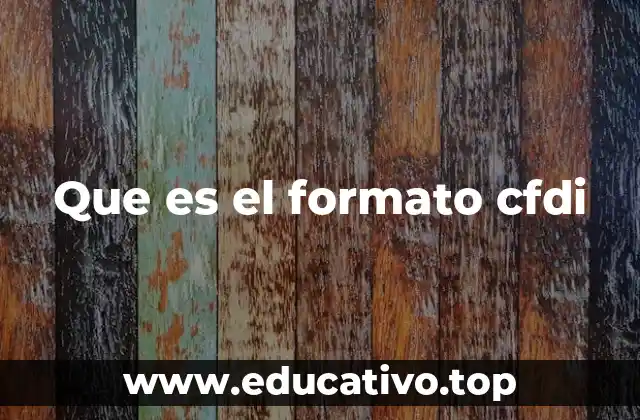 Que es el formato cfdi