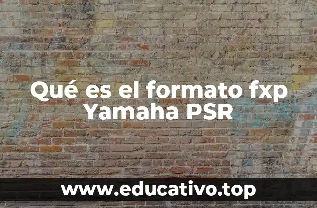 Qué es el formato fxp Yamaha PSR