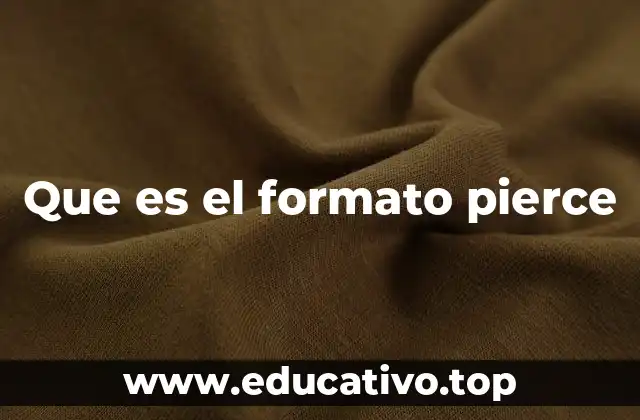 Que es el formato pierce