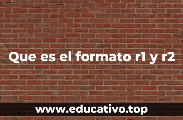 Que es el formato r1 y r2