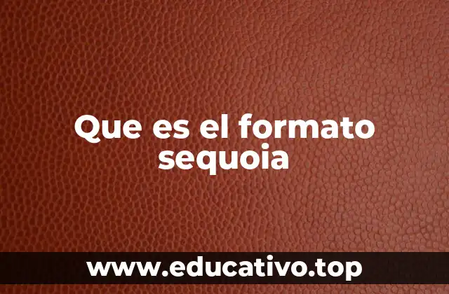 Que es el formato sequoia