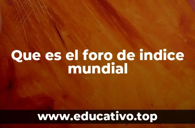 Que es el foro de indice mundial