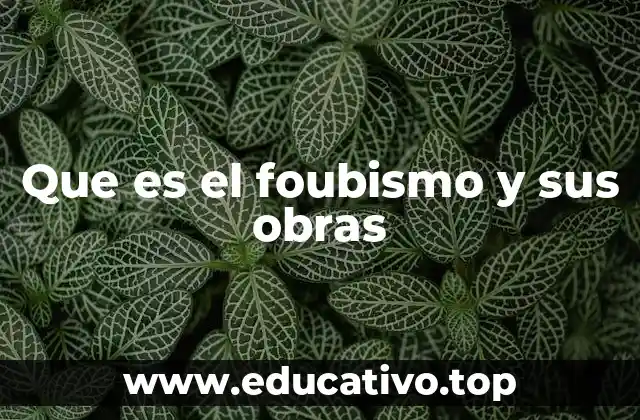 Que es el foubismo y sus obras