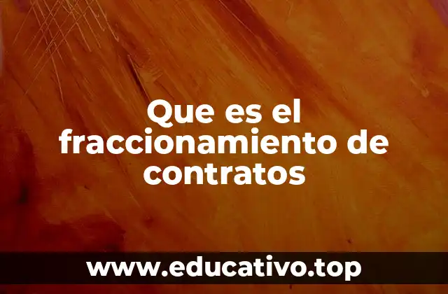Que es el fraccionamiento de contratos