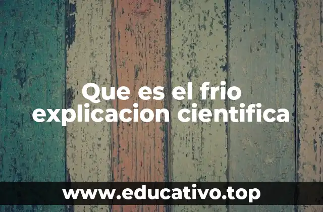 Que es el frio explicacion cientifica