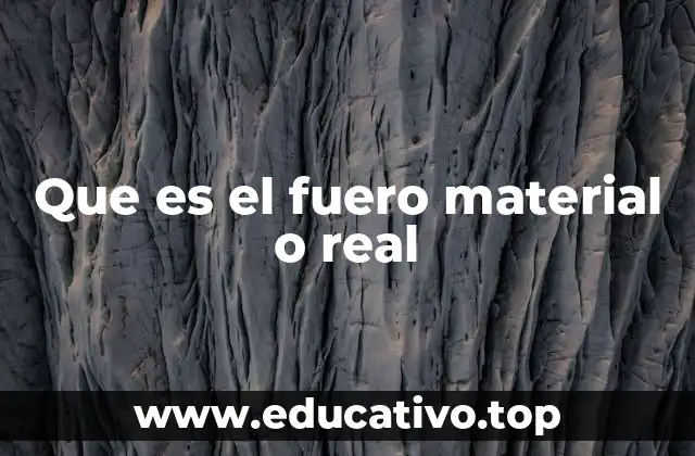 Que es el fuero material o real