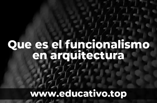 Que es el funcionalismo en arquitectura