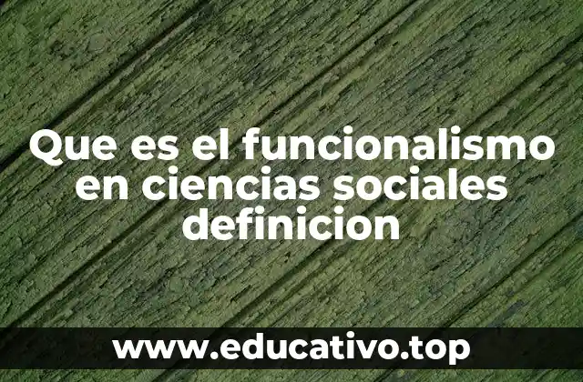 Que es el funcionalismo en ciencias sociales definicion