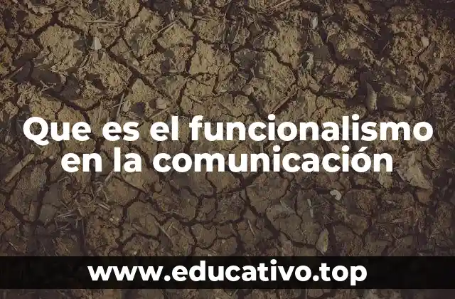 Que es el funcionalismo en la comunicación