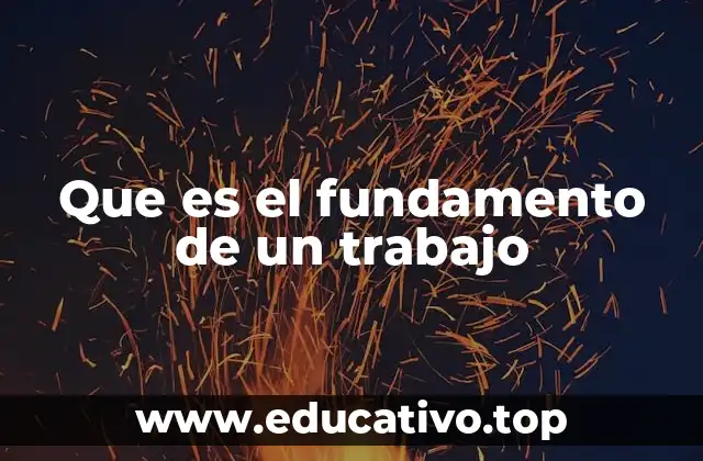 Que es el fundamento de un trabajo