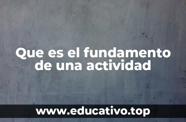 Que es el fundamento de una actividad