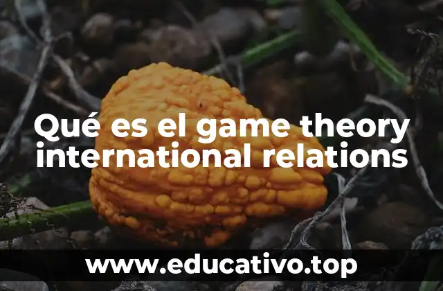 La interacción estratégica entre Estados