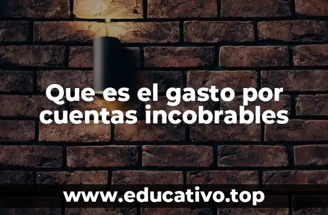 Que es el gasto por cuentas incobrables