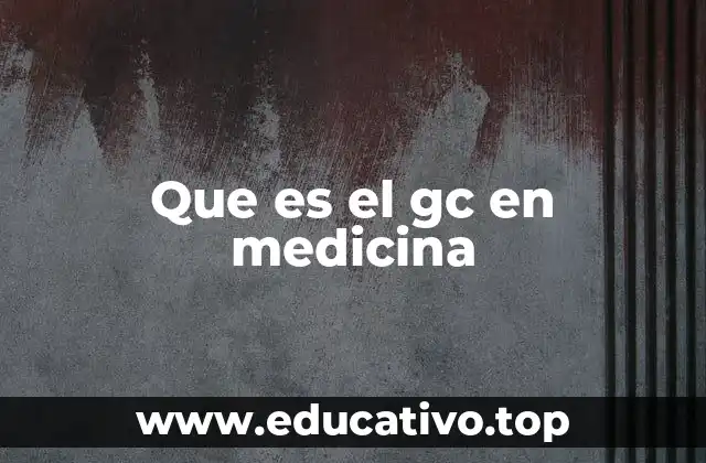 Que es el gc en medicina