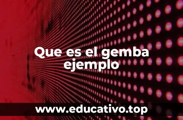 Que es el gemba ejemplo