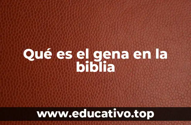 Qué es el gena en la biblia