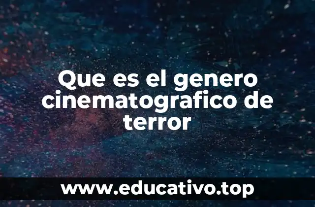 Que es el genero cinematografico de terror