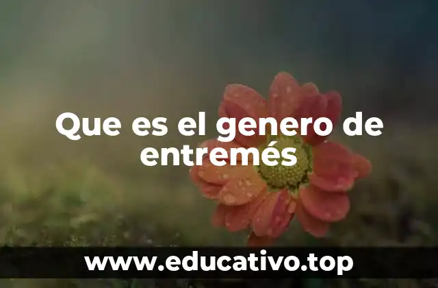 Que es el genero de entremés