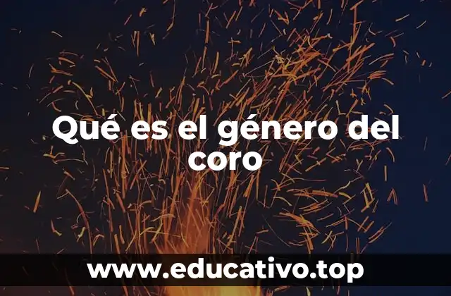 Qué es el género del coro