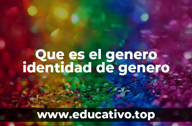 Que es el genero identidad de genero