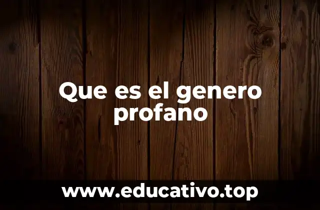 Que es el genero profano