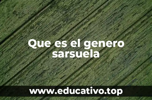 Que es el genero sarsuela