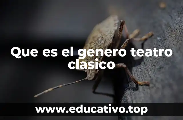 Que es el genero teatro clasico