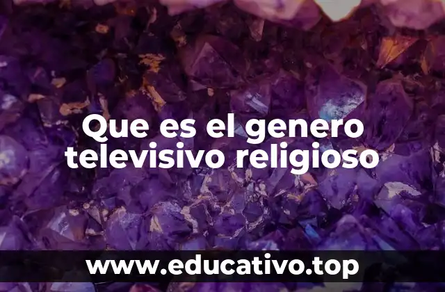 Que es el genero televisivo religioso