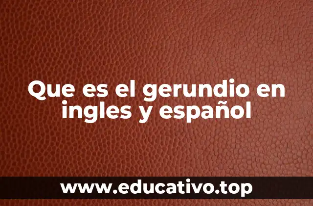 Que es el gerundio en ingles y español