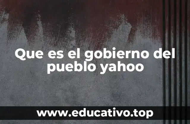Que es el gobierno del pueblo yahoo